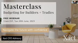 Budgeting Masterclass for Builders  Tradies  Xact Accounting [upl. by Ahtreb]