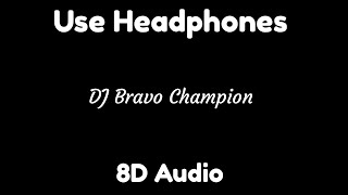 Dwayne quotDJquot Bravo  Champion  8D Audio [upl. by Oeak]