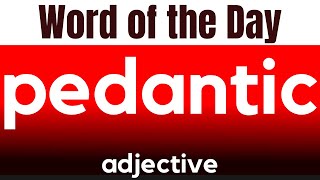 Word of the Day  PEDANTIC What does PEDANTIC mean [upl. by Ande]