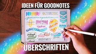 GOODNOTES ÜBERSCHRIFTEN  15 ARTEN amp KREATIVE IDEEN  JustSayEleanor schöne Schriftarten [upl. by Hgielsel]