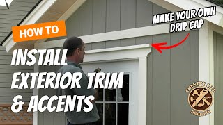 How To Install Exterior Trim Corners amp DIY Drip Cap  Shed Building Video 15 of 15 [upl. by Naoh]