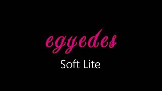 Egyedes ¦ Soft Lite audio [upl. by Pavlov]