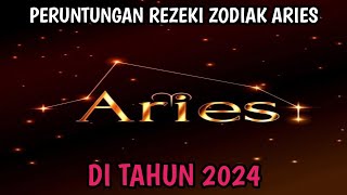 PERUNTUNGAN REZEKI ZODIAK ARIES DI TAHUN 2024 [upl. by Geralda]