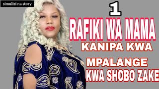 RAFIKI WA MAMA AMENIPA KWA MPALANGE KWA SHOBO ZAKE EP 01 [upl. by Chansoo]