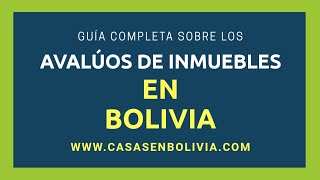 Todo sobre los avalúos de inmuebles en Bolivia [upl. by Lenette]