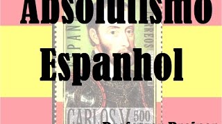 Estado Espanhol  Absolutismo Espanhol  Carlos V [upl. by Congdon]