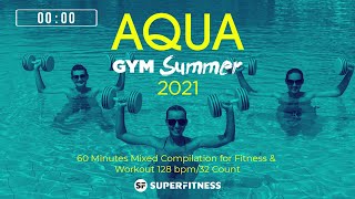 Aqua Gym Summer 2021128 bpm32 Count 60 Minutes Mixed Compilation for Fitness amp Workout [upl. by Adala]