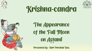 Krishnachandra — The Appearance of the Full Moon on Ashtami Janmashtami Class — 19th August 2022 [upl. by Idnem]