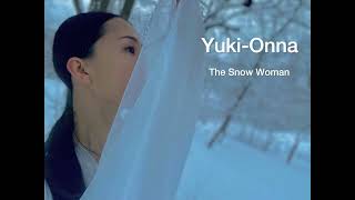 YukiOnna 雪女 The Snow Woman [upl. by Ilse137]