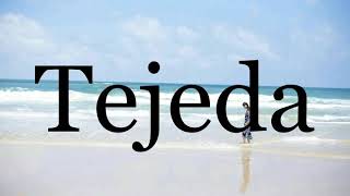 How To Pronounce Tejeda🌈🌈🌈🌈🌈🌈Pronunciation Of Tejeda [upl. by Ennovart]