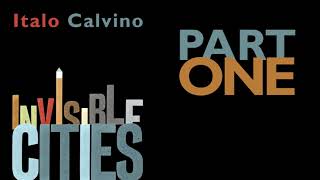 Italo Calvino  Invisible Cities  Part One [upl. by Nosde]