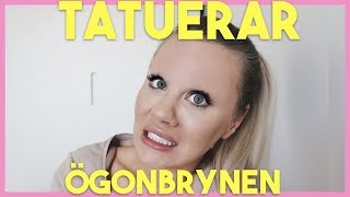 TATUERAR ÖGONBRYNEN 😳 [upl. by Dworman]