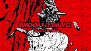 Yungmon x Lyran Dasz  Chainsaw Man BAD QUALITÄT [upl. by Kehoe]