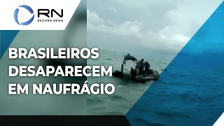 Brasileiros estão desaparecidos após naufrágio [upl. by Atinra]