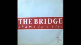 The Bridge  Shame is A Girl [upl. by Karylin]