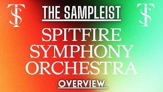 The Sampleist  Spitfire Symphony Orchestra by Spitfire Audio  Overview [upl. by Ymij386]