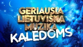 Geriausia Lietuviška Muzika Kalėdoms  Lietuviškos Muzikos Rinkinys  Top Dainos [upl. by Ennaej]