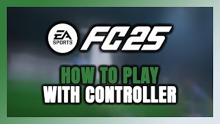 How to Play EA SPORTS FC 25 With Controller on PC [upl. by Lussier]