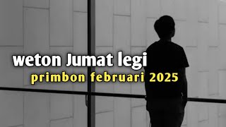 weton Jumat legi primbon februari 2025 [upl. by Nitsir426]