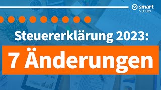 Steuererklärung 2023 7 wichtige Änderungen [upl. by Lucania820]