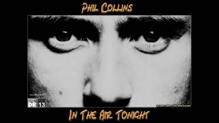 Phil Collins  In The Air Tonight 2018 Complete Overhaul HD Mix Super 24bit HD Remaster HQ [upl. by Sherill]