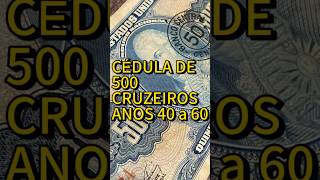 Cédulas antigas nota de 500 cruzeiros dos anos 40 a 60 cédulas numismatica moedas curiosidades [upl. by Assened942]