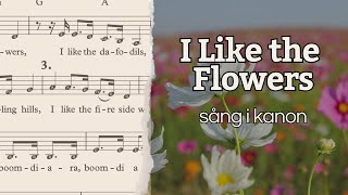 I Like the Flowers  sjung i kanon [upl. by Ferri697]