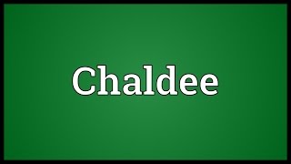 Chaldee Meaning [upl. by Inait]