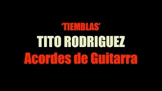 Musica Inesquecivel de Tito Rodriguez  TiemblasAcordes de Guitarra [upl. by Ggerg]