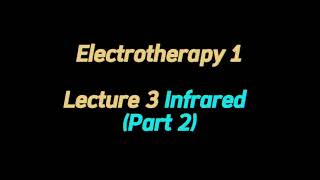 Electrotherapy 1 Lecture 3 Infrared Part 2 [upl. by Topliffe]