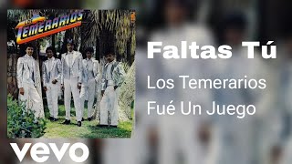 Faltas Tú Los Temerarios [upl. by Kragh701]