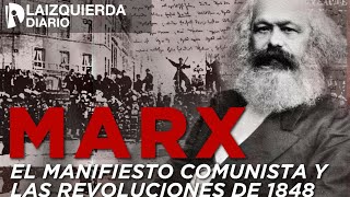 MARX El MANIFIESTO COMUNISTA y las REVOLUCIONES de 1848 [upl. by Aleydis219]