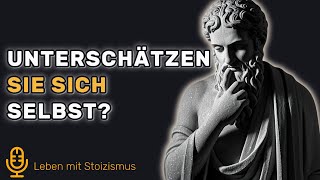 Unterschätzen Sie Sich Selbst 5 Wichtige Warnzeichen  Stoizismus [upl. by Herzen]