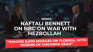 Naftali Bennett on Hezbollah war Imagine 8000 missiles hitting Florida killing dozens of children [upl. by Sewell]