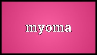 Myoma Meaning [upl. by Adim]