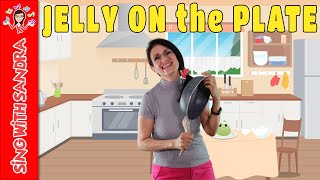 💖 Jelly On The Plate 💖 Childrens Songs  Childrens Stories  Sing With Sandra [upl. by Craggy]