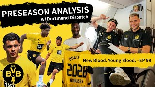 PRESEASON ANALYSIS w Dortmund Dispatch  New blood Young blood  EP 99 [upl. by Burty]