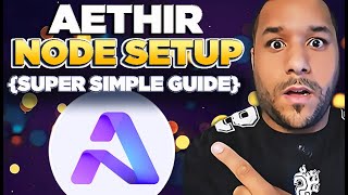 🔥How To Set Up Your AETHIR NODES Super Simple Guide [upl. by Arobed]