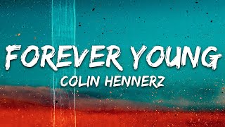 Colin Hennerz  Forever Young Lyrics [upl. by Ozen]