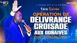 1ÈRE SOIRÉE DOPÉRATION DE DÉLIVRANCECROISADE AUX GONAÏVES avec APÔTRE EBEL PIERRE [upl. by Vannie176]