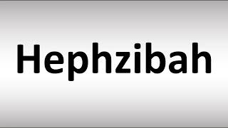 How to Pronounce Hephzibah [upl. by Munford645]