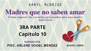 MADRES QUE NO SABEN AMAR  KARYL MC BRIDE audio libro voz humana TERCERA PARTE  Capítulo 10 [upl. by Settle]