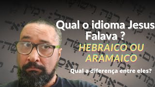 Qual a Idioma Jesus Falava Hebraico ou Aramaico e qual a diferença entre eles [upl. by Orin]