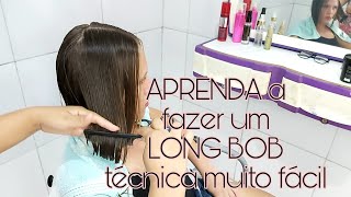 CORTE LONG BOB  TÉCNICA MUITO FÁCIL  COMO FAZER O CORTE LONG BOB EM UM CABELO LISO NATURAL [upl. by Thetos133]