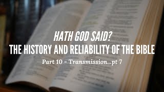 Hath God Said  The History and Reliability of the Bible  Part 10  Transmissionpt 7 [upl. by Eissej]