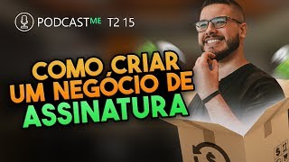 Como criar um CLUBE DE ASSINATURA  Duvidas e Curiosidades  PodCastME EP 175 [upl. by Ajar73]