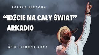 quotIdźcie na cały światquot  Arkadio  ŚDM Lizbona 2023 [upl. by Pesvoh]