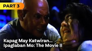 ‘Kapag May Katwiran Ipaglaban Mo The Movie II’ FULL MOVIE Part 3  Carmina Villaroel [upl. by Brice184]