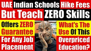 UAE Indian Schools HIKE FEES MORE Offer ZERO SKILLS NO Job Guarantees Whats the Use Video 7695 [upl. by Ozzy]