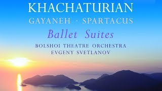 Khachaturian Ballet Suites  Gayaneh Spartacus Suites [upl. by Elidad]